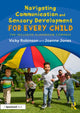Book cover of: Navigating Communication and Sensory Development for Every Child