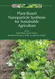 Book cover of: Plant-Based Nanoparticle Synthesis for Sustainable Agriculture. By: Ranjit Pabbati