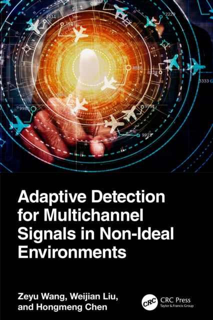 Book cover of: Adaptive Detection for Multichannel Signals in Non-Ideal Environments
