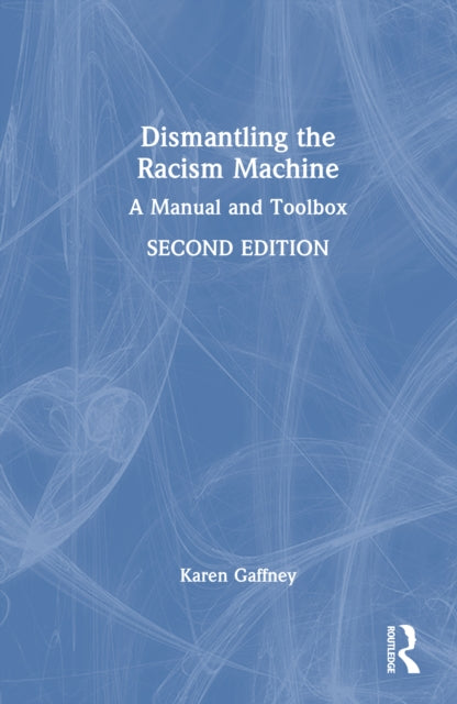 Book cover of: Dismantling the Racism Machine