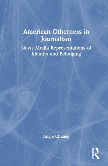 Book cover of: American Otherness in Journalism