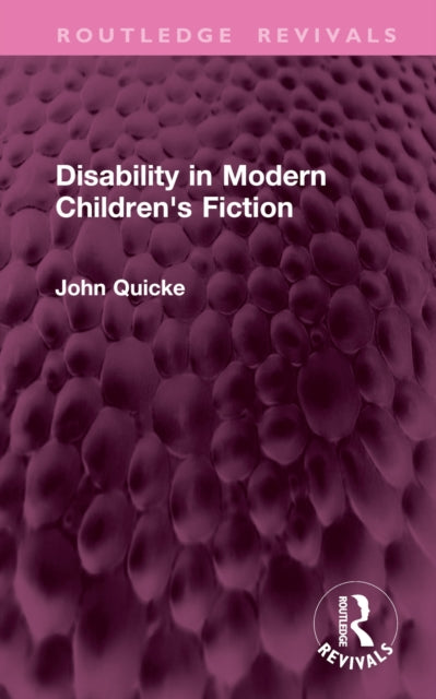 Book cover of: Disability in Modern Children's Fiction. By: John Quicke