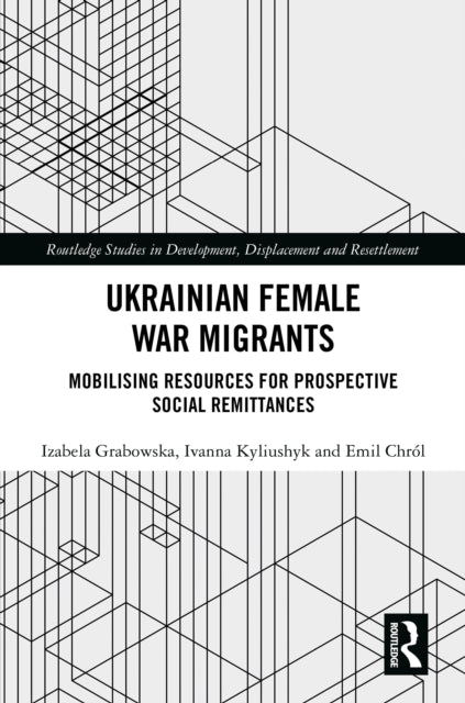 Book cover of: Ukrainian Female War Migrants. By: Izabela Grabowska