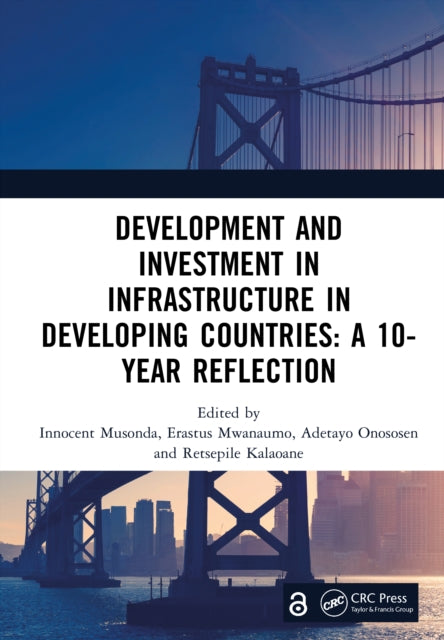 Book cover of: Development and Investment in Infrastructure in Developing Countries: A 10-Year Reflection. By: Innocent Musonda