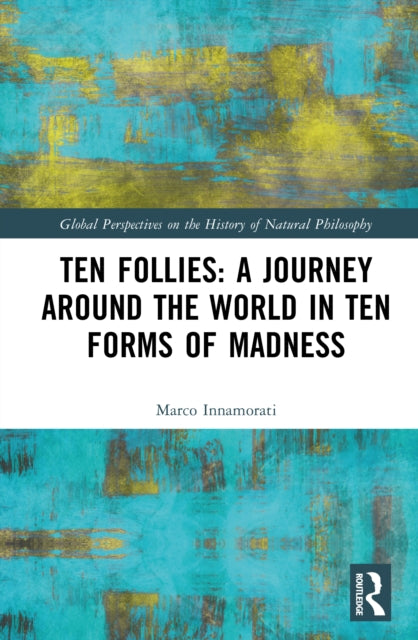 Book cover of: Ten Follies: A Journey Around the World in Ten Forms of Madness