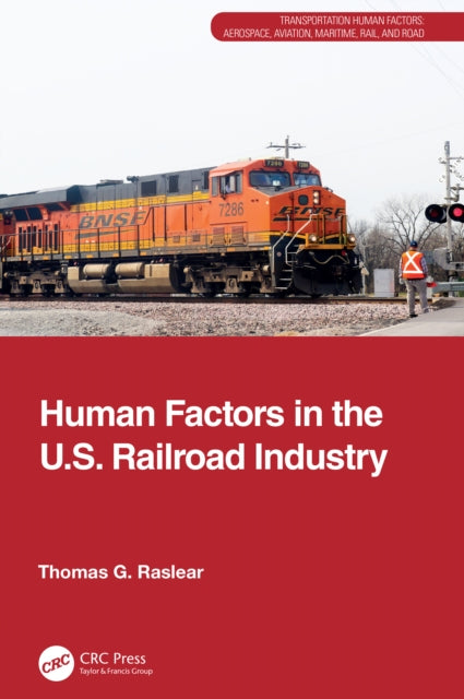 Book cover of: Human Factors in the U.S. Railroad Industry. By: Thomas G. Raslear