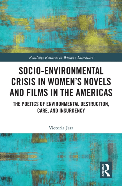 Book cover of: Socio-Environmental Crisis in Women’s Novels and Films in The Americas. By: Victoria Jara