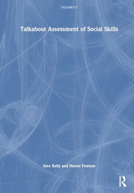 Book cover of: Talkabout Assessment of Social Skills. By: Alex Kelly