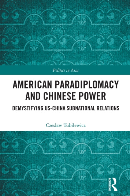 Book cover of: American Paradiplomacy and Chinese Power. By: Czeslaw Tubilewicz
