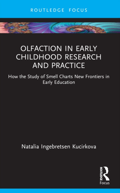 Book cover of: Olfaction in Early Childhood Research and Practice. By: Natalia Ingebretsen Kucirkova
