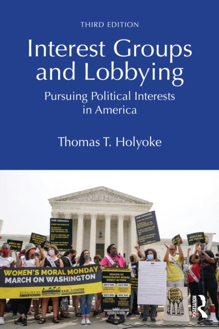 Book cover of: Interest Groups and Lobbying. By: Thomas T. Holyoke