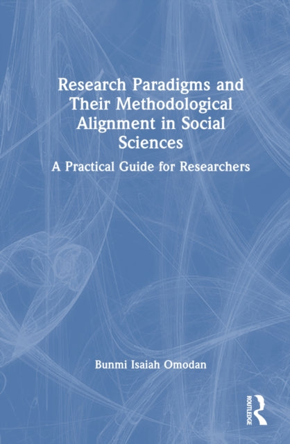 Book cover of: Research Paradigms and Their Methodological Alignment in Social Sciences. By: Bunmi Isaiah Omodan