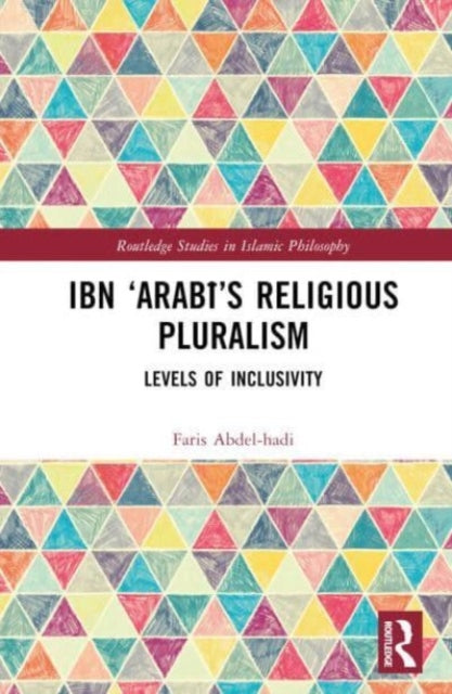 Book cover of: Ibn ‘Arabi’s Religious Pluralism. By: Faris Abdel-hadi