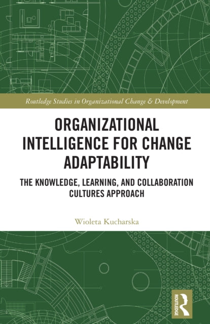 Book cover of: Organizational Intelligence for Change Adaptability. By: Wioleta Kucharska