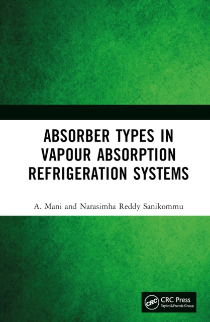 Book cover of: Absorber Types in Vapour Absorption Refrigeration Systems. By: A. Mani