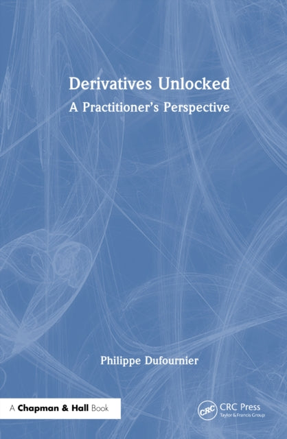 Book cover of: Derivatives Unlocked. By: Philippe Dufournier