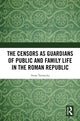 Book cover of: Censors as Guardians of Public and Family Life in the Roman Republic. By: Anna Tarwacka