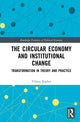 Book cover of: Circular Economy and Institutional Change