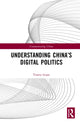 Book cover of: Understanding China’s Digital Politics