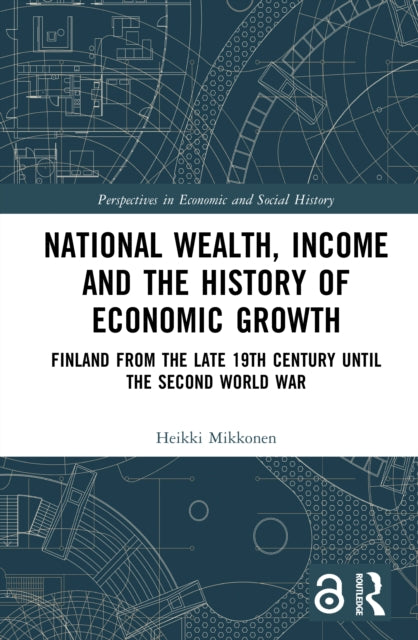 Book cover of: National Wealth, Income and the History of Economic Growth. By: Heikki Mikkonen