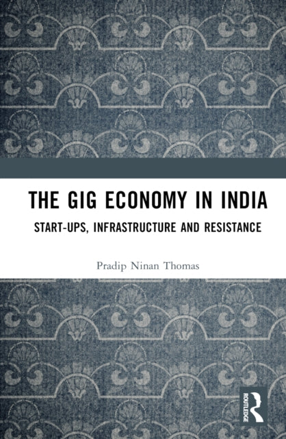 Book cover of: Gig Economy in India. By: Pradip Ninan Thomas