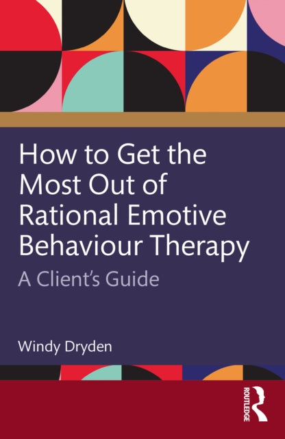 Book cover of: How to Get the Most Out of Rational Emotive Behaviour Therapy. By: Windy Dryden