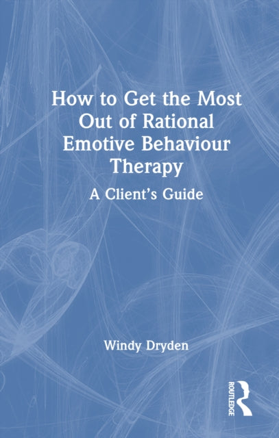 Book cover of: How to Get the Most Out of Rational Emotive Behaviour Therapy. By: Windy Dryden