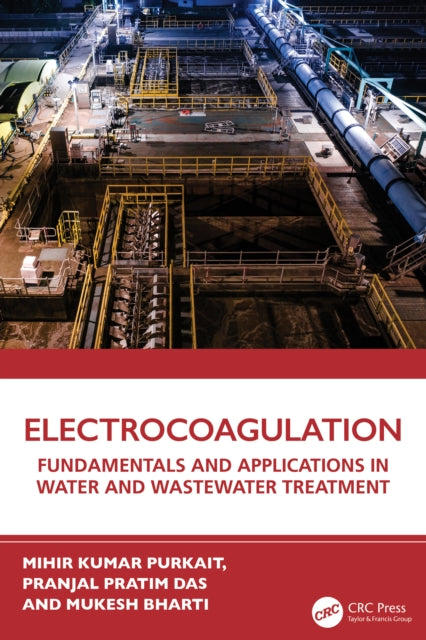 Book cover of: Electrocoagulation. By: Mihir Kumar Purkait
