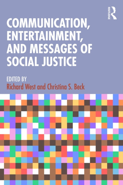 Book cover of: Communication, Entertainment, and Messages of Social Justice. By: Richard West