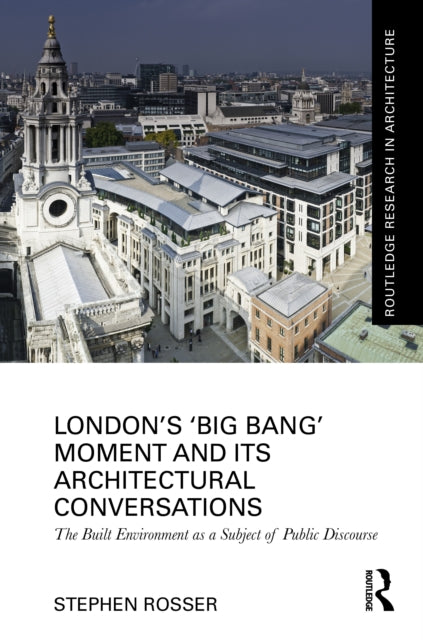 Book cover of: London's ‘Big Bang’ Moment and its Architectural Conversations