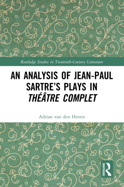 Book cover of: Analysis of Jean-Paul Sartre’s Plays in Theatre complet. By: Adrian Van Den Hoven