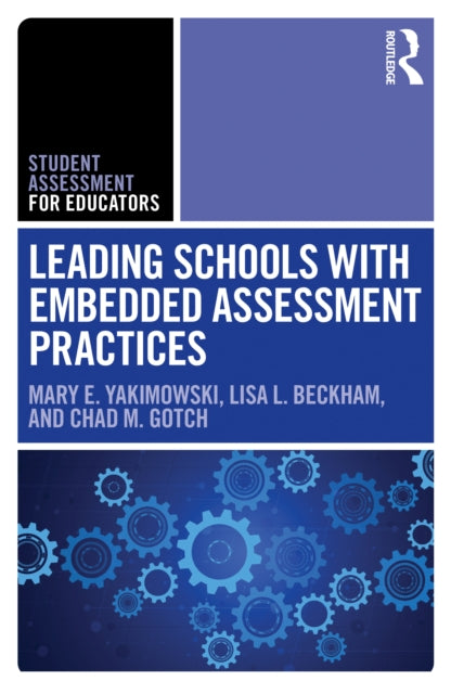 Book cover of: Leading Schools with Embedded Assessment Practices. By: Mary E. Yakimowski