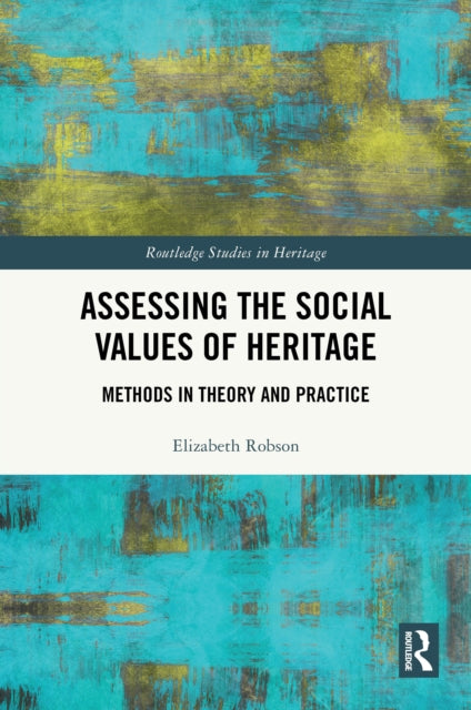 Book cover of: Assessing the Social Values of Heritage. By: Elizabeth Robson