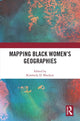 Book cover of: Mapping Black Women's Geographies. By: Kimberly D. Blockett