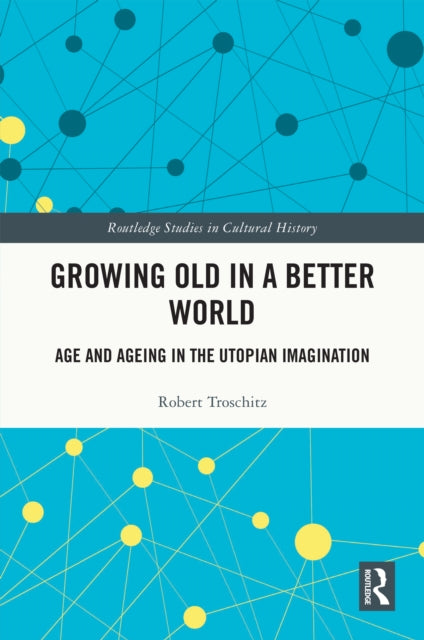 Book cover of: Growing Old in a Better World. By: Robert Troschitz