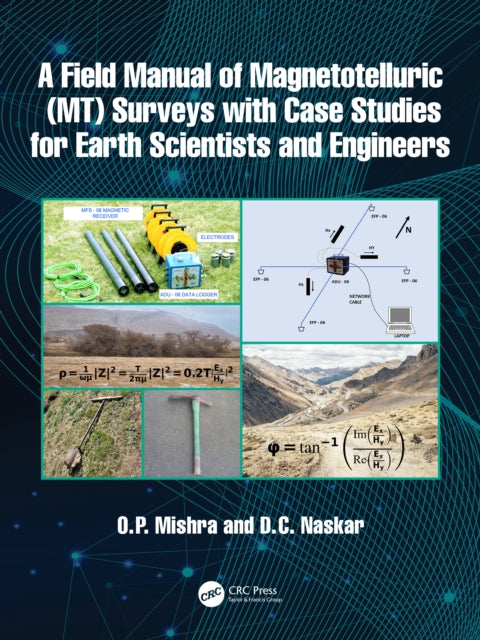 Book cover of: Field Manual of Magnetotelluric (MT) Surveys with Case Studies for Earth Scientists and Engineers