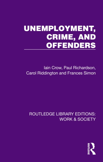 Book cover of: Unemployment, Crime, and Offenders. By: Iain Crow