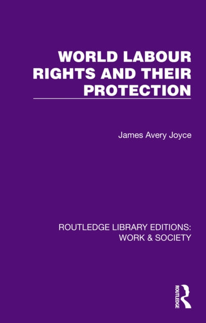 Book cover of: World Labour Rights and Their Protection. By: James Avery Joyce
