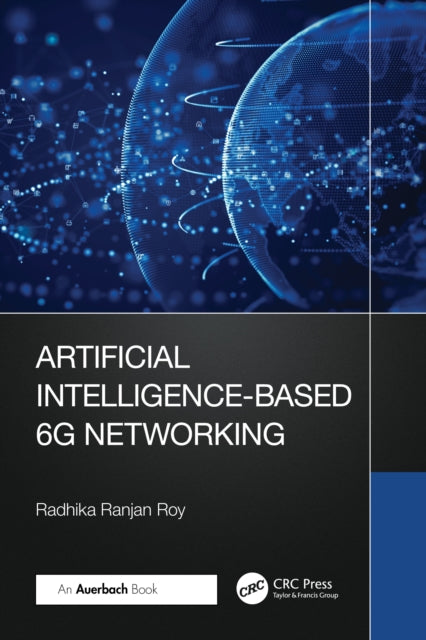 Book cover of: Artificial Intelligence-Based 6G Networking. By: Radhika Ranjan Roy