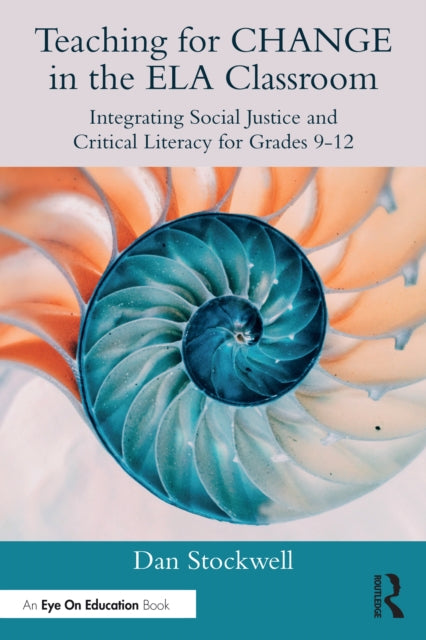 Book cover of: Teaching for CHANGE in the ELA Classroom. By: Dan Stockwell