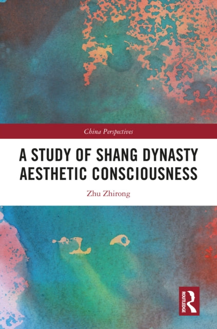 Book cover of: Study of Shang Dynasty Aesthetic Consciousness. By: Zhu Zhirong