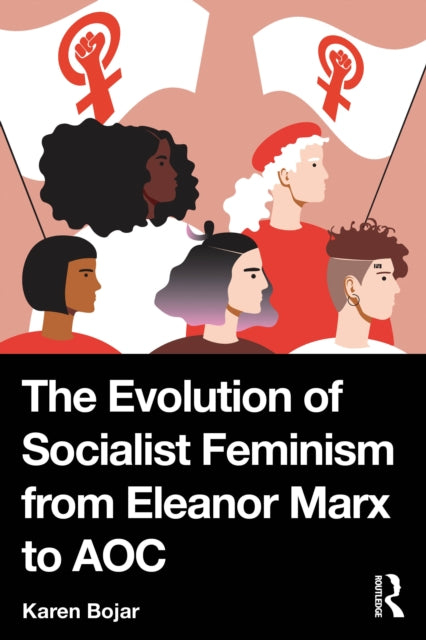 Book cover of: Evolution of Socialist Feminism from Eleanor Marx to AOC. By: Karen Bojar