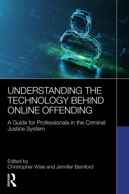 Book cover of: Understanding the Technology Behind Online Offending. By: Jennifer Bamford