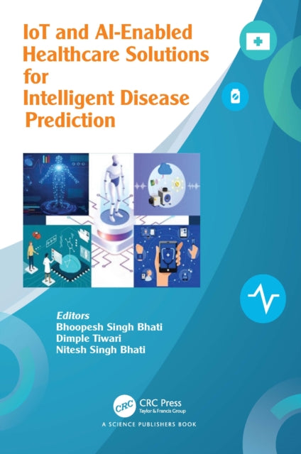 Book cover of: IoT and AI-Enabled Healthcare Solutions and Intelligent Disease Prediction