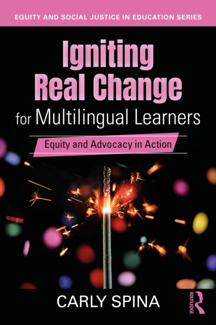 Book cover of: Igniting Real Change for Multilingual Learners. By: Carly Spina