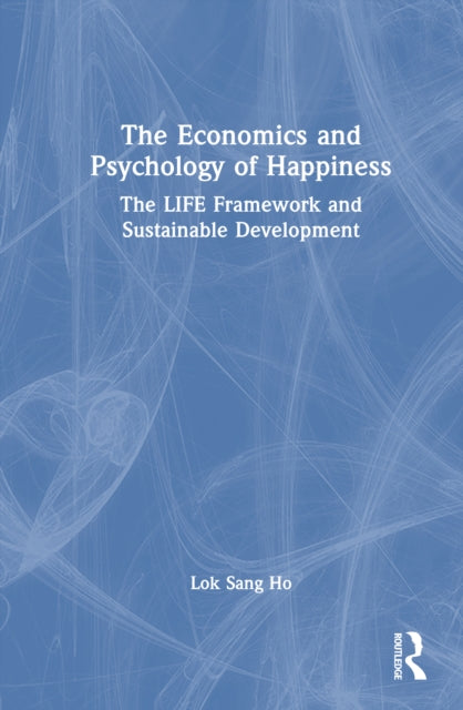 Book cover of: Economics and Psychology of Happiness