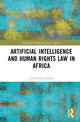 Book cover of: Artificial Intelligence and Human Rights Law in Africa