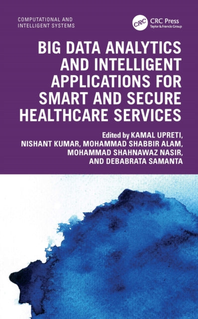 Book cover of: Big Data Analytics and Intelligent Applications for Smart and Secure Healthcare Services. By: Kamal Upreti