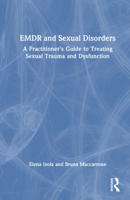 Book cover of: EMDR and Sexual Disorders. By: Elena Isola
