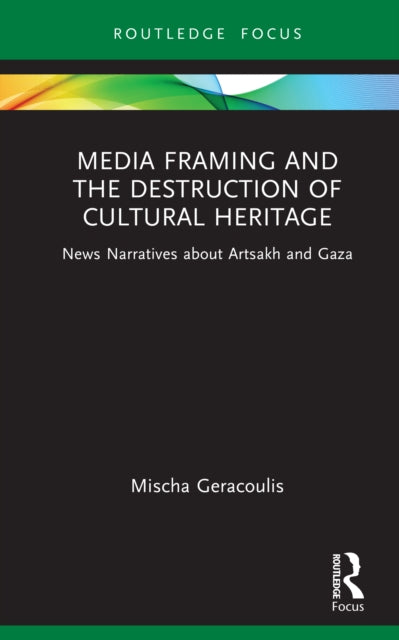 Book cover of: Media Framing and the Destruction of Cultural Heritage